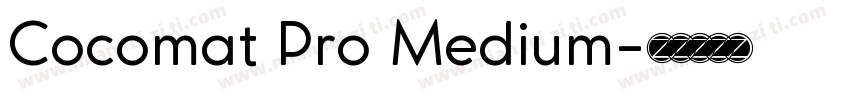 Cocomat Pro Medium字体转换